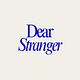 Dear Stranger