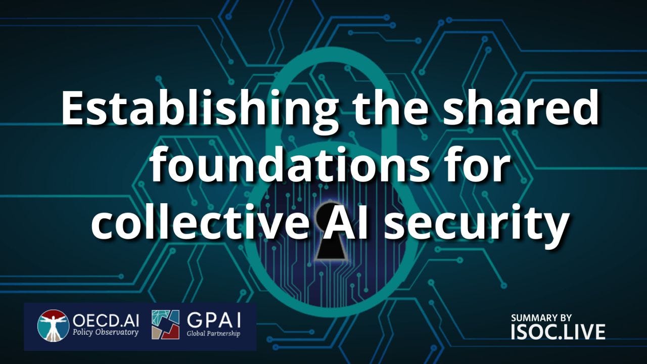 Promotional graphic for an OECD.AI and GPAI policy article titled “Establishing the shared foundations for collective AI security.” The background is dark blue with a pattern of interconnected circuit traces and hexagonal network shapes, suggesting digital infrastructure and cybersecurity. Centered behind the title text is a large teal padlock icon with a black keyhole overlaid on a circuit-board design. The title appears in large bold white lettering across the middle of the image. At bottom left are the OECD.AI Policy Observatory and GPAI (Global Partnership on AI) logos. At bottom right, smaller white text reads “SUMMARY BY ISOC.LIVE.”