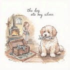 "The dog ate my silver"