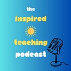 Teaching Inspiration Podcast