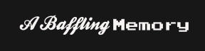 A Baffling Memory