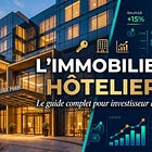 L’immobilier hôtelier : le guide complet pour investisseur averti