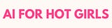 AI for Hot Girls