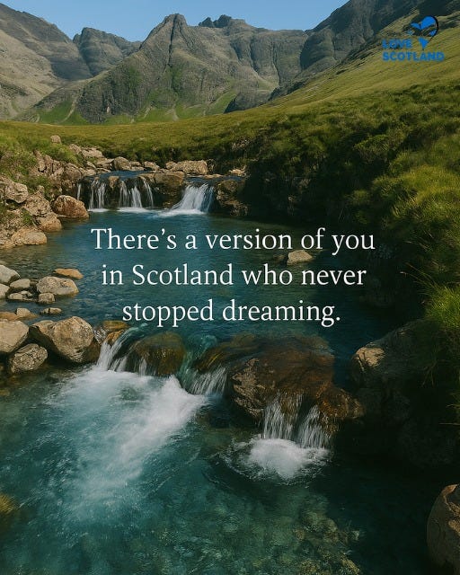 May be an image of mountain and text that says "LOVE SCOTLAND There's a version of you in Scotland who never stopped dreaming."