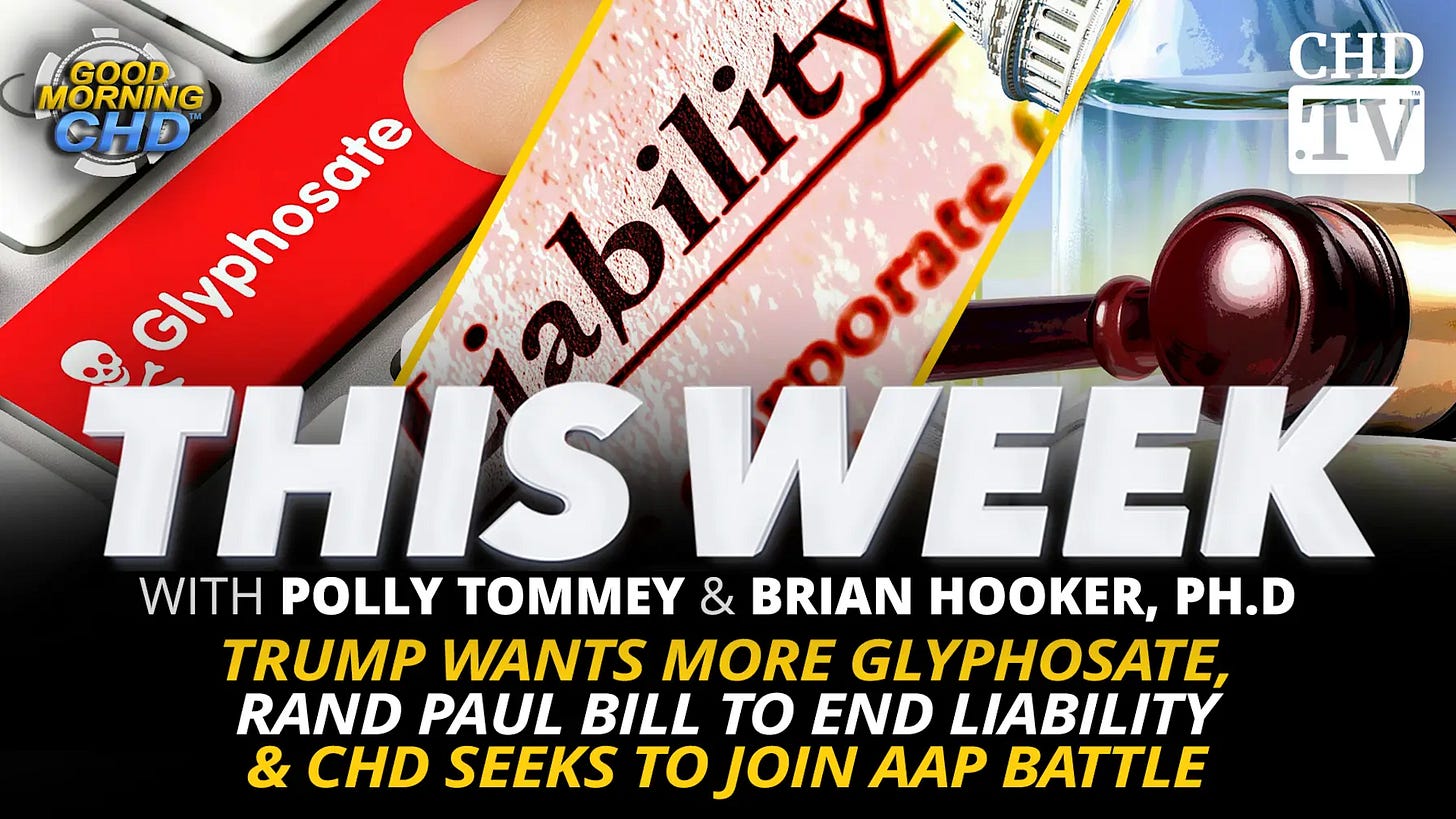 Children’s Health Defense “This Week” Wrap-up: Trump Wants More Glyphosate, Rand Paul Bill to End Liability & CHD Seeks to Join AAP Battle.