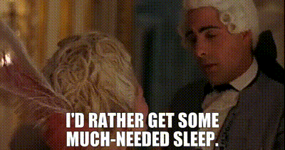 GIF of a man saying 'I'd rather get some much-needed sleep' to Marie Antoinette GIF of a man saying 'I'd rather get some much-needed sleep' to Marie Antoinette