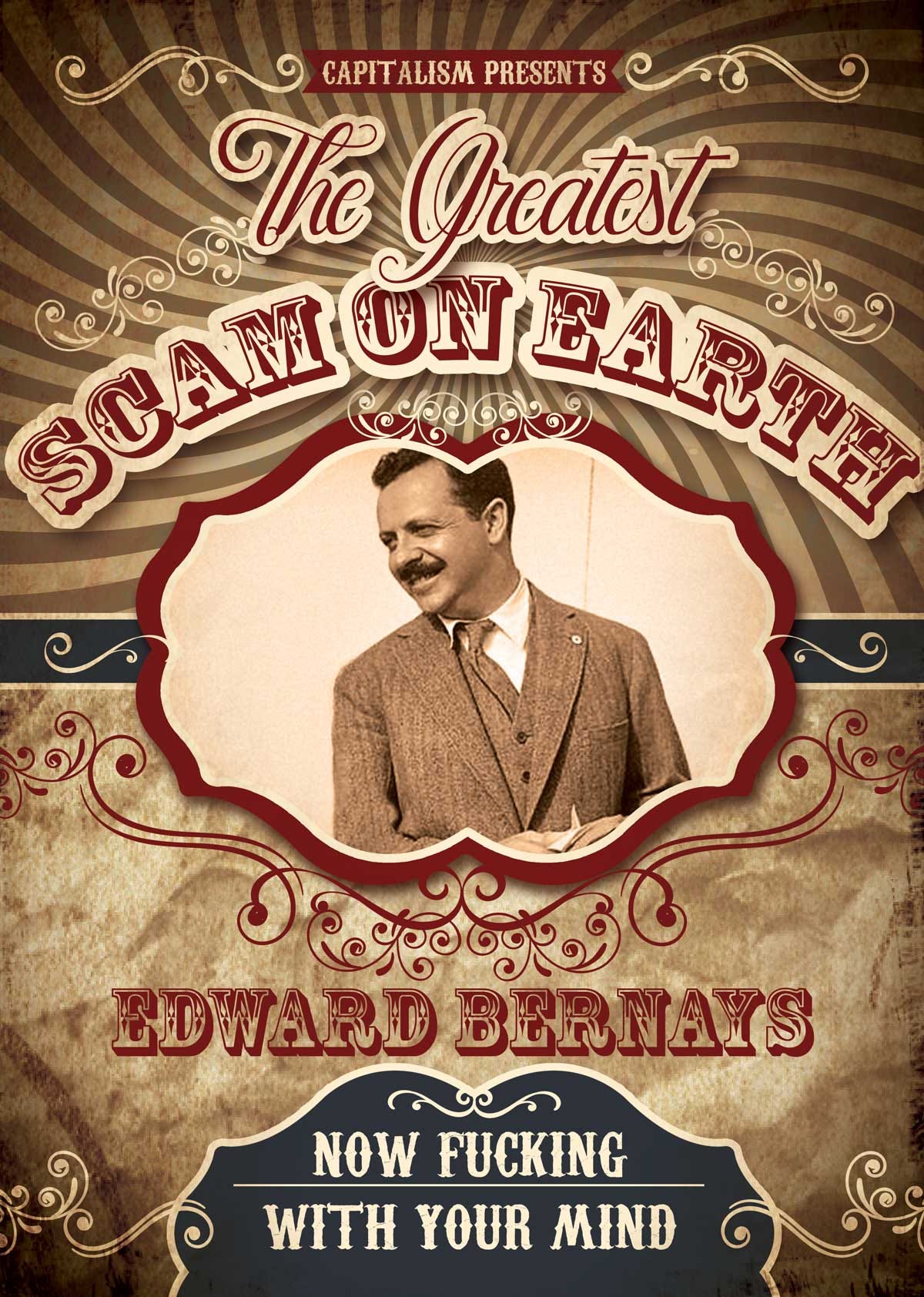 Capitalism presents "The Greatest Scam on Earth": Edward Bernays now fucking with your mind with propaganda Capitalism presents "The Greatest Scam on Earth": Edward Bernays now fucking with your mind with propaganda