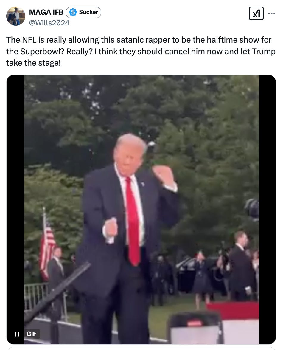 tweet MAGA IFB: “The NFL is really allowing this satanic rapper to be the halftime show for the Superbowl? Really? I think they should cancel him now and let Trump take the stage!” 