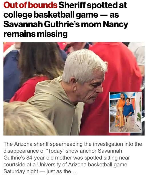 May be an image of basketball and text that says 'Outofbounds Sheriff spotted at college basketball game as Savannah Guthrie's mom Nancy remains missing The Arizona sheriff spearheading the investigation into the disappearance of "Today" show anchor Savannah Guthrie's S 84-year-old mother was spotted sitting near courtside at a University of Arizona basketball game Saturday night just as the...' May be an image of basketball and text that says 'Outofbounds Sheriff spotted at college basketball game as Savannah Guthrie's mom Nancy remains missing The Arizona sheriff spearheading the investigation into the disappearance of "Today" show anchor Savannah Guthrie's S 84-year-old mother was spotted sitting near courtside at a University of Arizona basketball game Saturday night just as the...'