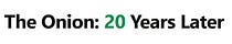 The Onion: 20 Years Later
