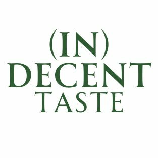 (In)Decent Taste