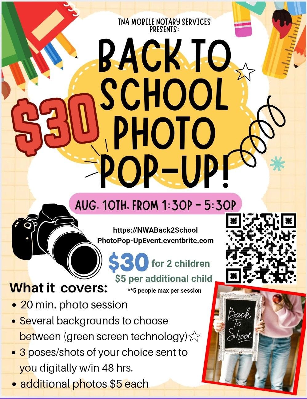 May be a graphic of 1 person and text that says 'TNA MOBILE NOTARY SERVICES PRESENTS: BACKTO $30 SCHOOL PHOTO POp-OP! നൽ AUG. 10TH. FROM 1:30P- AUG.10TH.FROM1:30P-5:30P -5:30p https://NWABack2School PhotoPop-UpEvent.eventbrite.com UpEvent. $30 for 2 children $5 per additional child **5 people max per session What it covers: 20 min. photo session •Several backgrounds to choose between (green screen technology 3 poses/shots of your choice sent to you digitally w/in 48 hrs. additional photos $5 each Back o στρ'