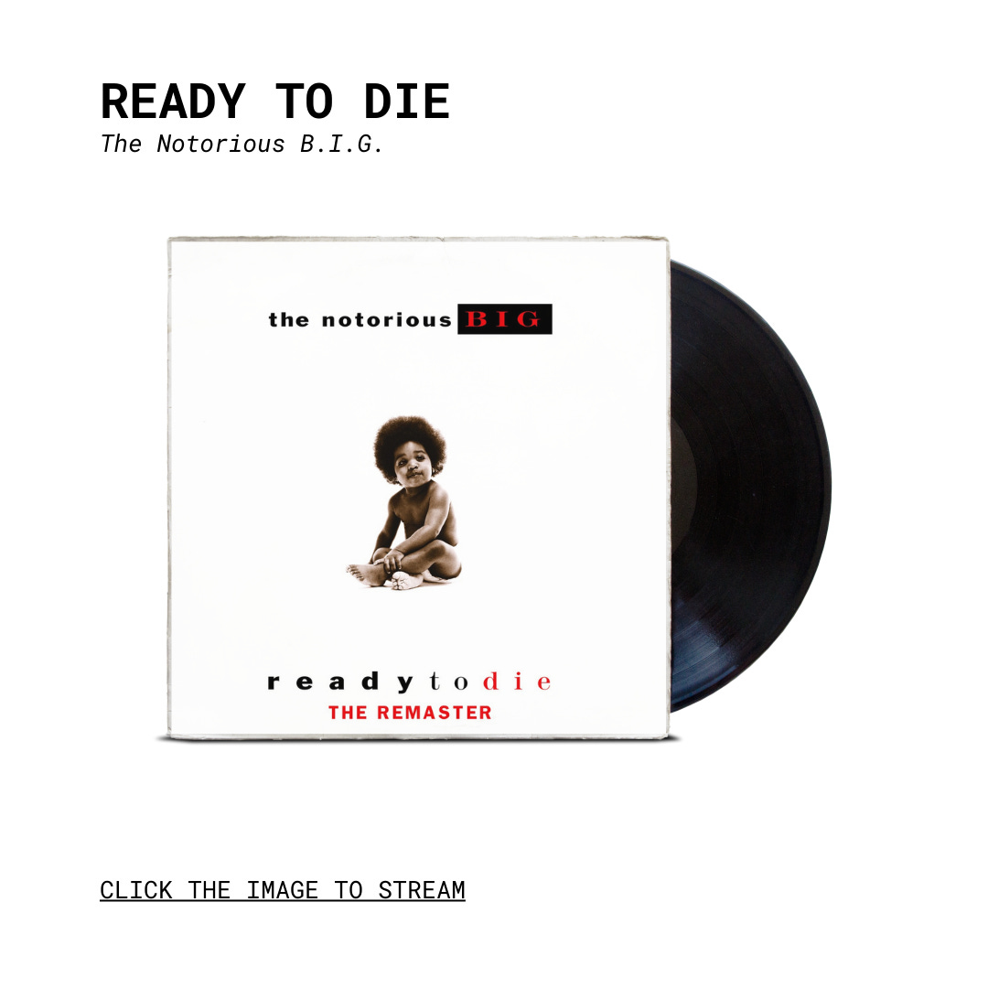 Ready to Die” by The Notorious B.I.G. - by Matt Fish