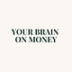 Your Brain on Money