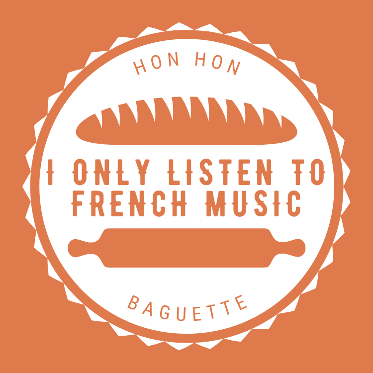 I Only Listen to French Music
