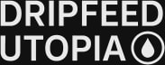 Dripfeed Utopia