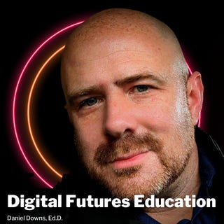 Digital Futures Education with Dr. Downs	