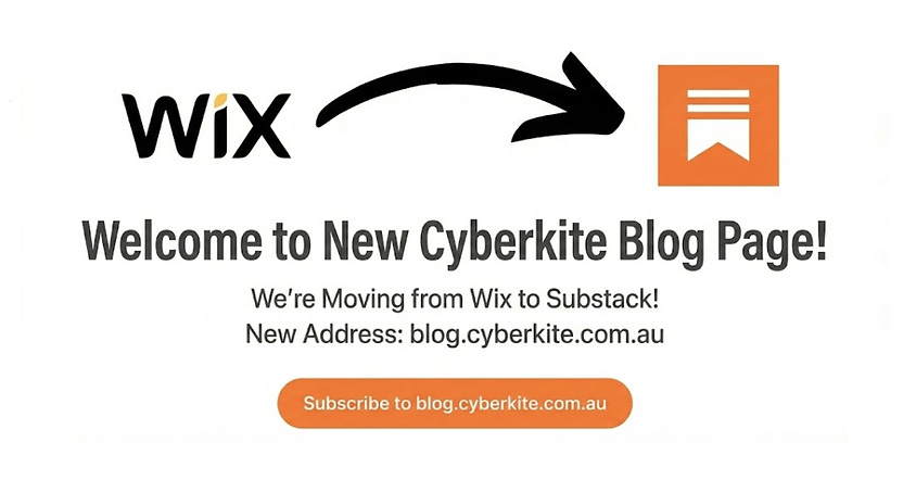 Wix logo, arrow, and Substack icon. Text: Welcome to New Cyberkite Blog Page! Moving to Substack. New address: blog.cyberkite.com.au.