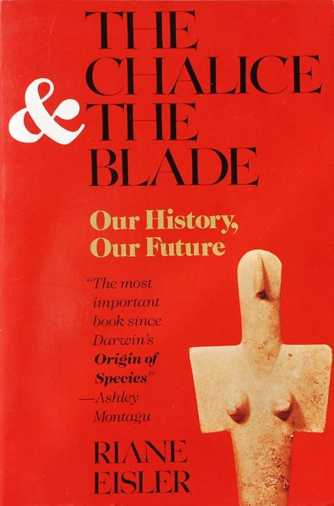 The Chalice and the Blade: Our History, Our Future: Eisler, Riane:  9780062502896: Amazon.com: Books