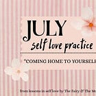 July Self Love Practice: Coming Home to Yourself