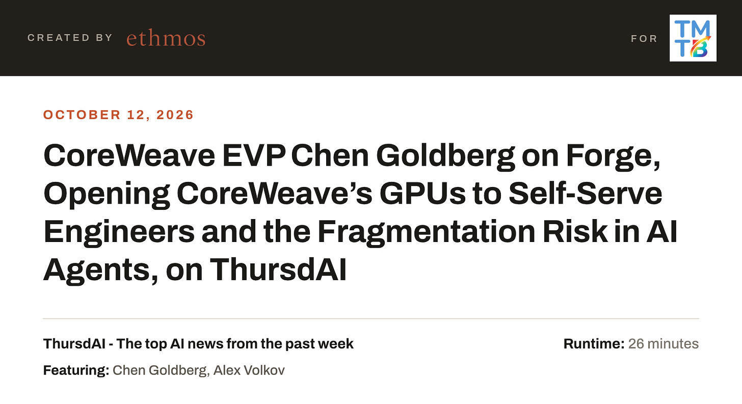 CoreWeave EVP Chen Goldberg on Forge, Opening CoreWeave’s GPUs to Self-Serve Engineers and the Fragmentation Risk in AI Agents, on ThursdAI CoreWeave EVP Chen Goldberg on Forge, Opening CoreWeave’s GPUs to Self-Serve Engineers and the Fragmentation Risk in AI Agents, on ThursdAI