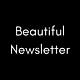 The Beautiful Newsletter