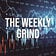 The Weekly Grind