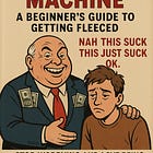 The American Corruption Machine: A Beginner's Guide to Getting Fleeced