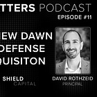 🎙️ Ep 11 - A New Dawn of Defense Acquisition