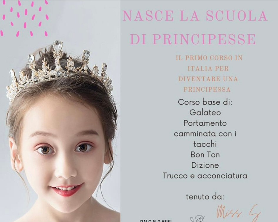 Foto di una bambina con la corona e la scritta “Nasce la scuola per principesse. Corso base di galateo, portamento, camminata con i tacchi, bon ton, dizione, trucco e acconciatura.”