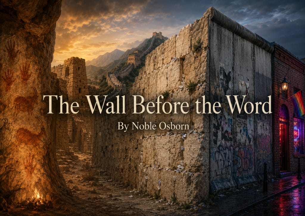 Article cover art for “The Wall Before the Word” by Noble Osborn. A dramatic timeline of walls stretches across the image, moving from prehistoric cave paintings and ancient stone ruins to the Great Wall, sacred limestone with prayer notes, a graffiti-marked concrete barrier, and an urban brick wall with a rainbow flag. The title appears centered in large serif text with the byline beneath it.
