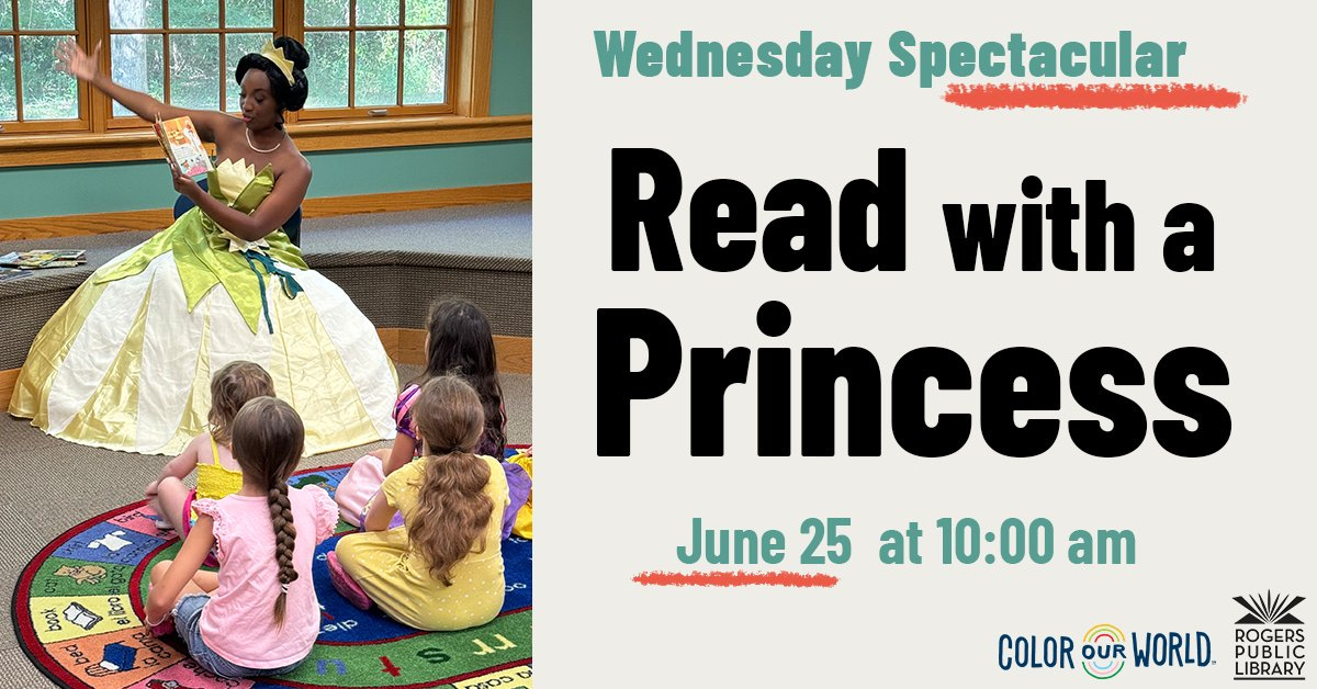May be an image of 4 people, child and text that says 'Wednesday Spectacular TM Read with a Princess June 4A 25 at 10:00 am ٢٢ COLOR COLORUWORLD ROGERS UBLIC IBRARY'
