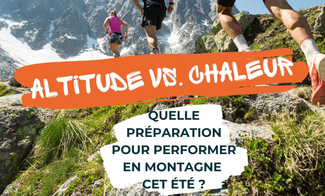 Altitude vs. Chaleur : Quelle préparation pour performer en montagne cet été ?