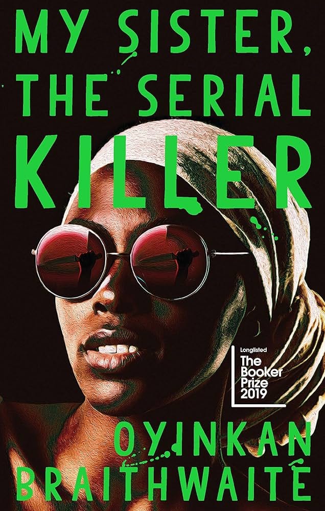 My Sister, the Serial Killer: Braithwaite, Oyinkan: 9781786495976:  Amazon.com: Books