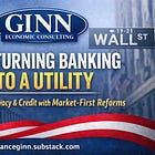 Stop Turning Banking Into a Government-Controlled Utility