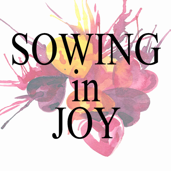 Sowing In Joy