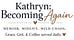 Kathryn: Becoming Again