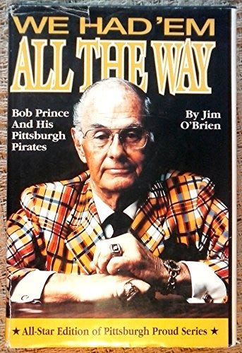 9781886348035 - We Had 'em All the Way: Bob Prince & His Pittsburgh Pirates  by O'brien, Jim, First Edition - AbeBooks