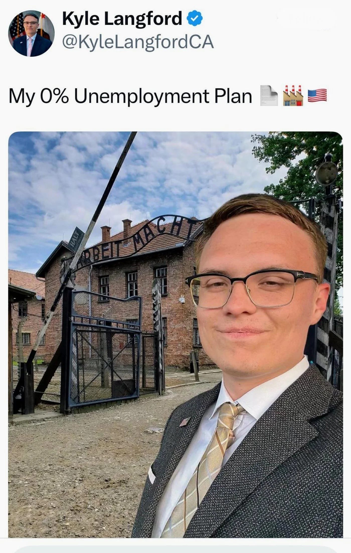 Kyle Langford tweet reading "My 0% unemployment plan" with picture of Langford in front of the Auschwitz fence that says Arbeit Macht Frei (work makes you free) Kyle Langford tweet reading "My 0% unemployment plan" with picture of Langford in front of the Auschwitz fence that says Arbeit Macht Frei (work makes you free)
