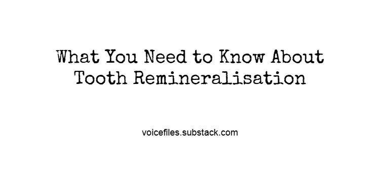 What You Need to Know About Tooth Remineralisation