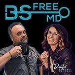 Join BS Free MD’s Substack