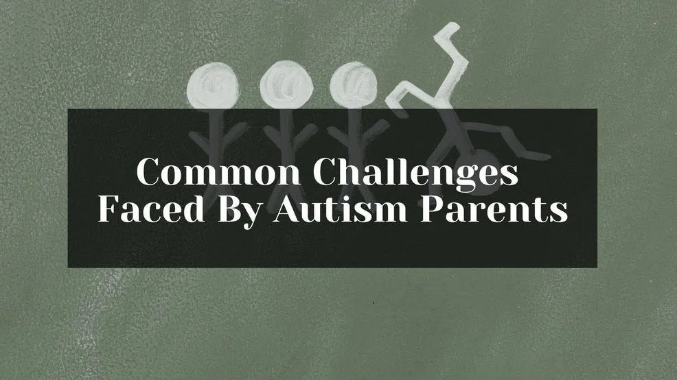 Common Challenges Faced By Autism Parents Common Challenges Faced By Autism Parents