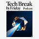 Tech Break by Friday