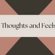 Thoughts and Feels