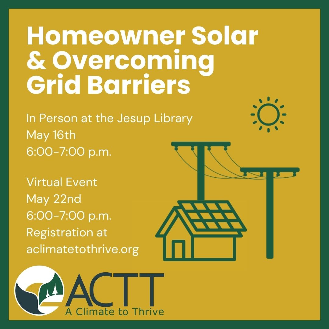 May be an image of ‎text that says '‎Homeowner Solar & Overcoming Grid Barriers In Person at the Jesup Library May 16th 6:00-7:00 p.m. Virtual Event May 22nd 6:00-7:00 p.m. Registration at aclimatetothrive.org TT ا ACTT AClimatetoThrive A Climate to Thrive‎'‎