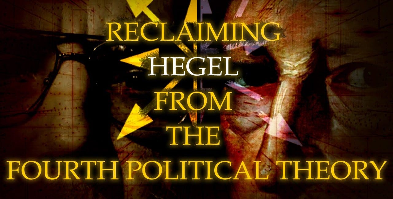 Reclaiming Hegel From The Fourth Political Theory