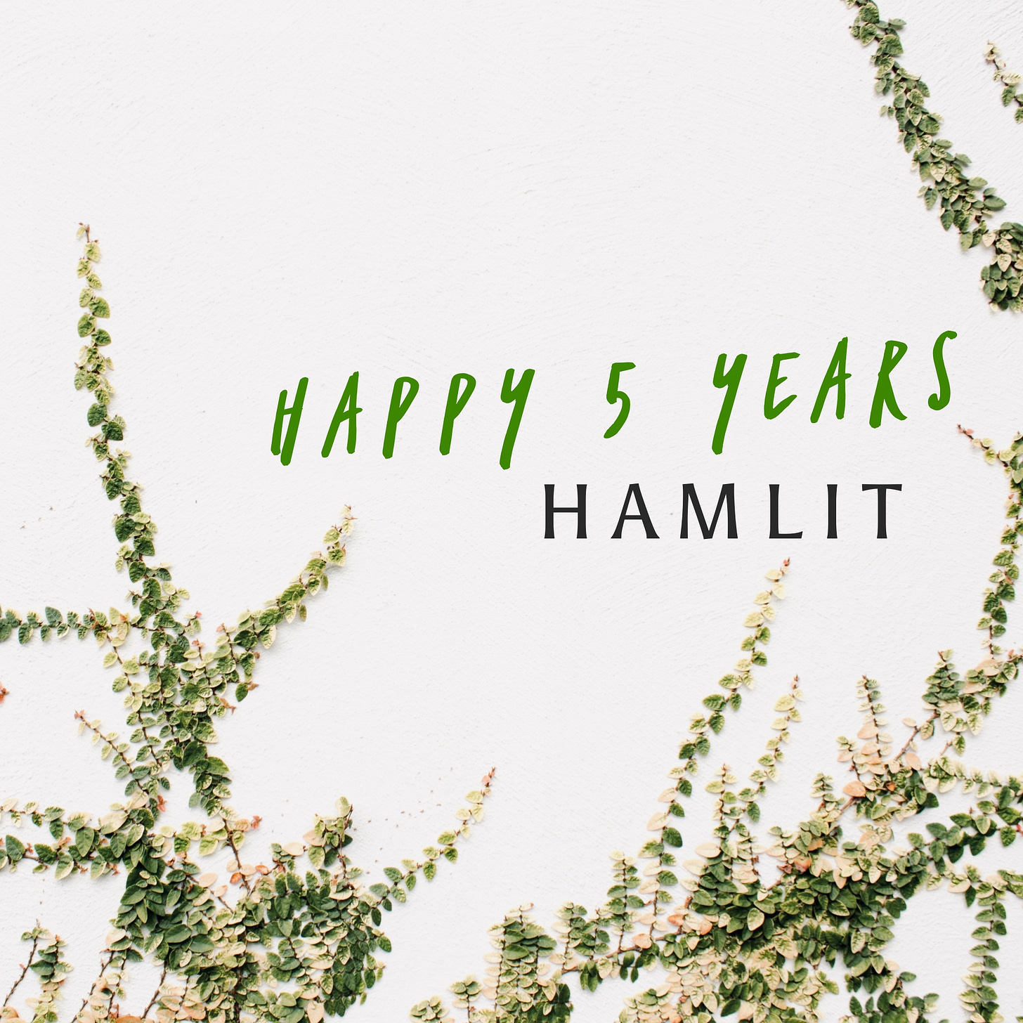 Green growth with the words Happy Five Years HamLit