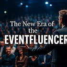 How Eventfluencers Are Rewriting the Rules of Live Events