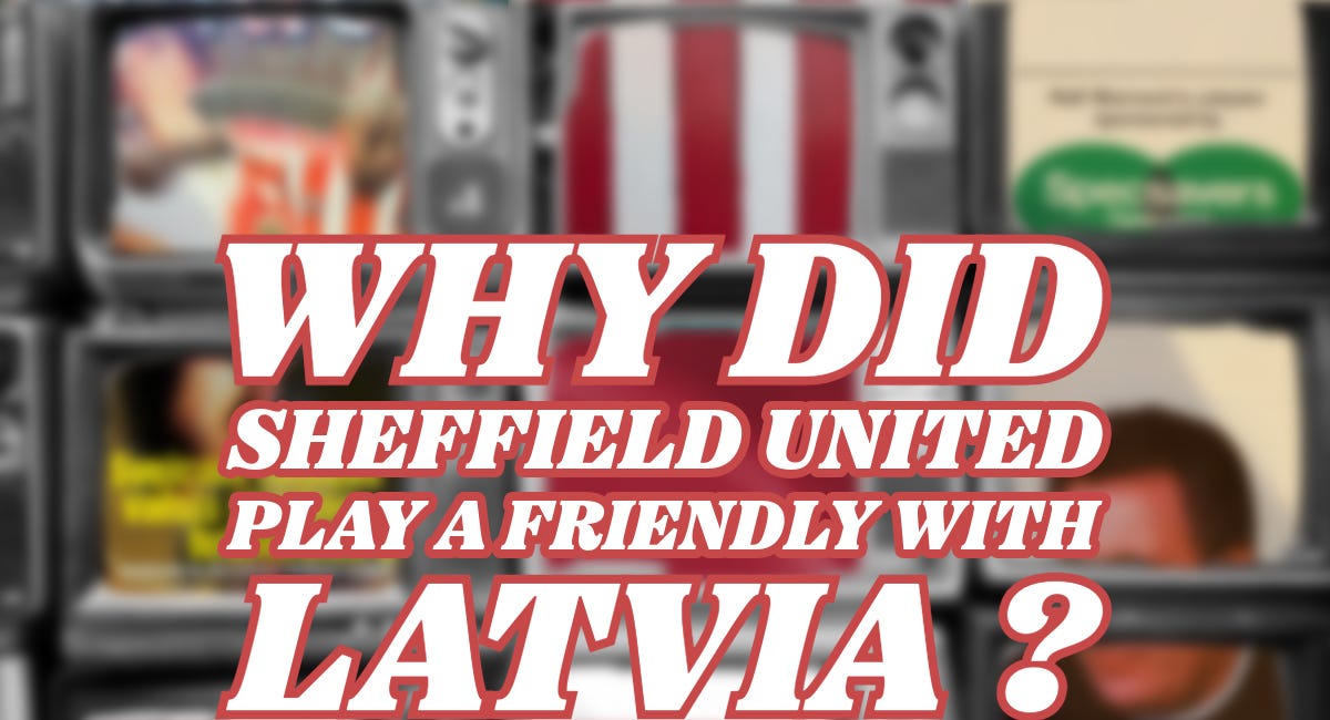 Why did Sheffield United play a friendly with Latvia in 2000?