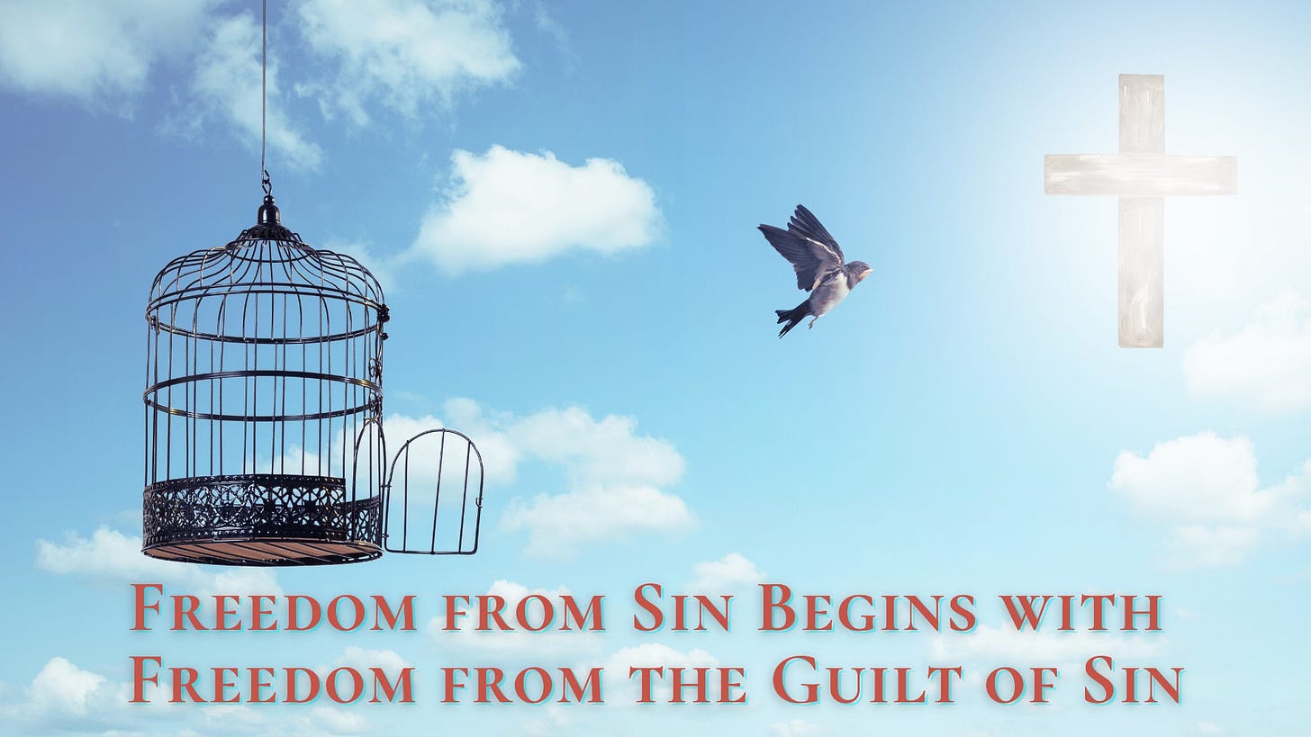 Freedom from Sin Begins with Freedom from the Guilt of Sin